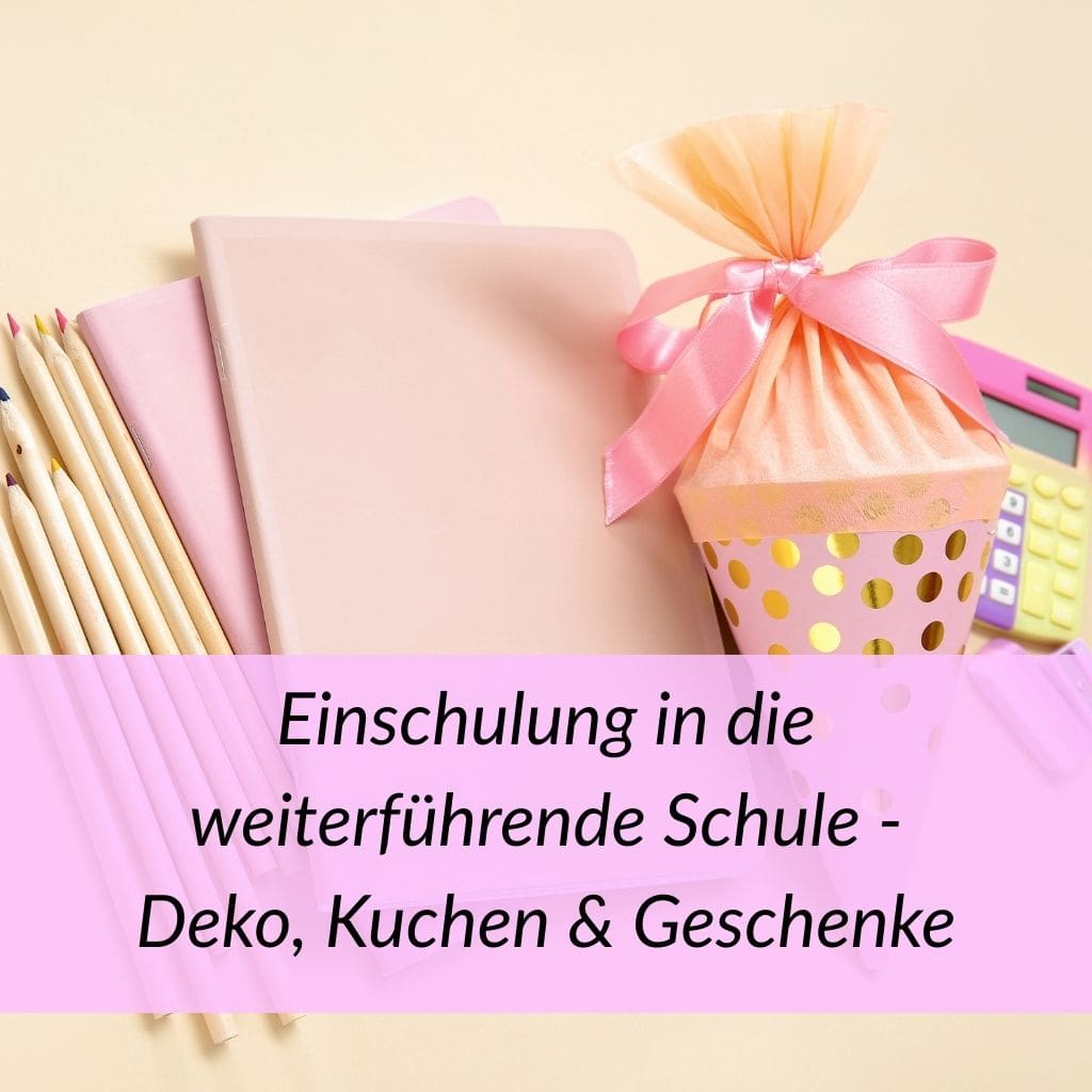 Einschulung in die weiterführende Schule Deko Kuchen & Geschenke